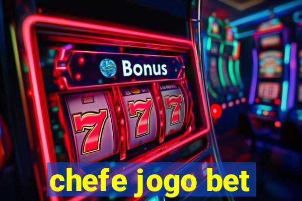 chefe jogo bet